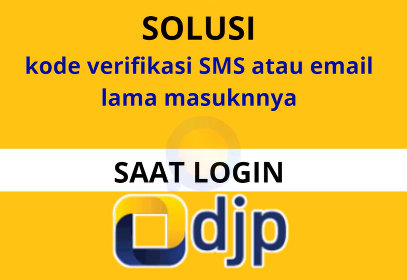 Solusi Tidak Menerima Kode Verifikasi SMS atau Email Saat Login DJP Online