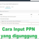 Cara Input PPN yang Digunggung Tanpa Aplikasi e-Faktur